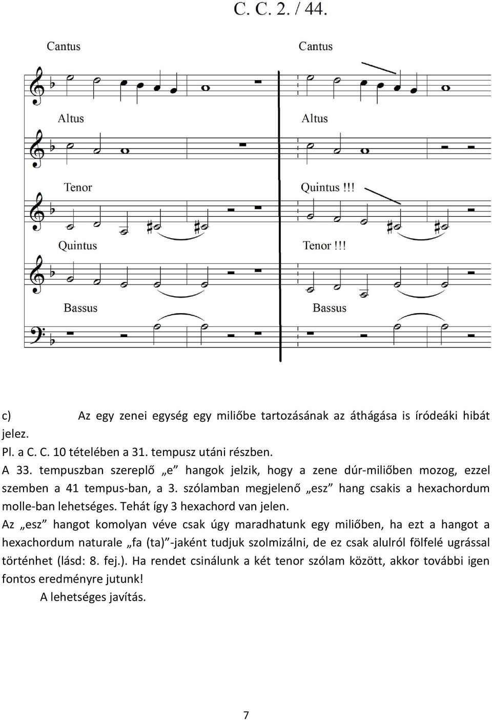 szólamban megjelenő esz hang csakis a hexachordum molle-ban lehetséges. Tehát így 3 hexachord van jelen.