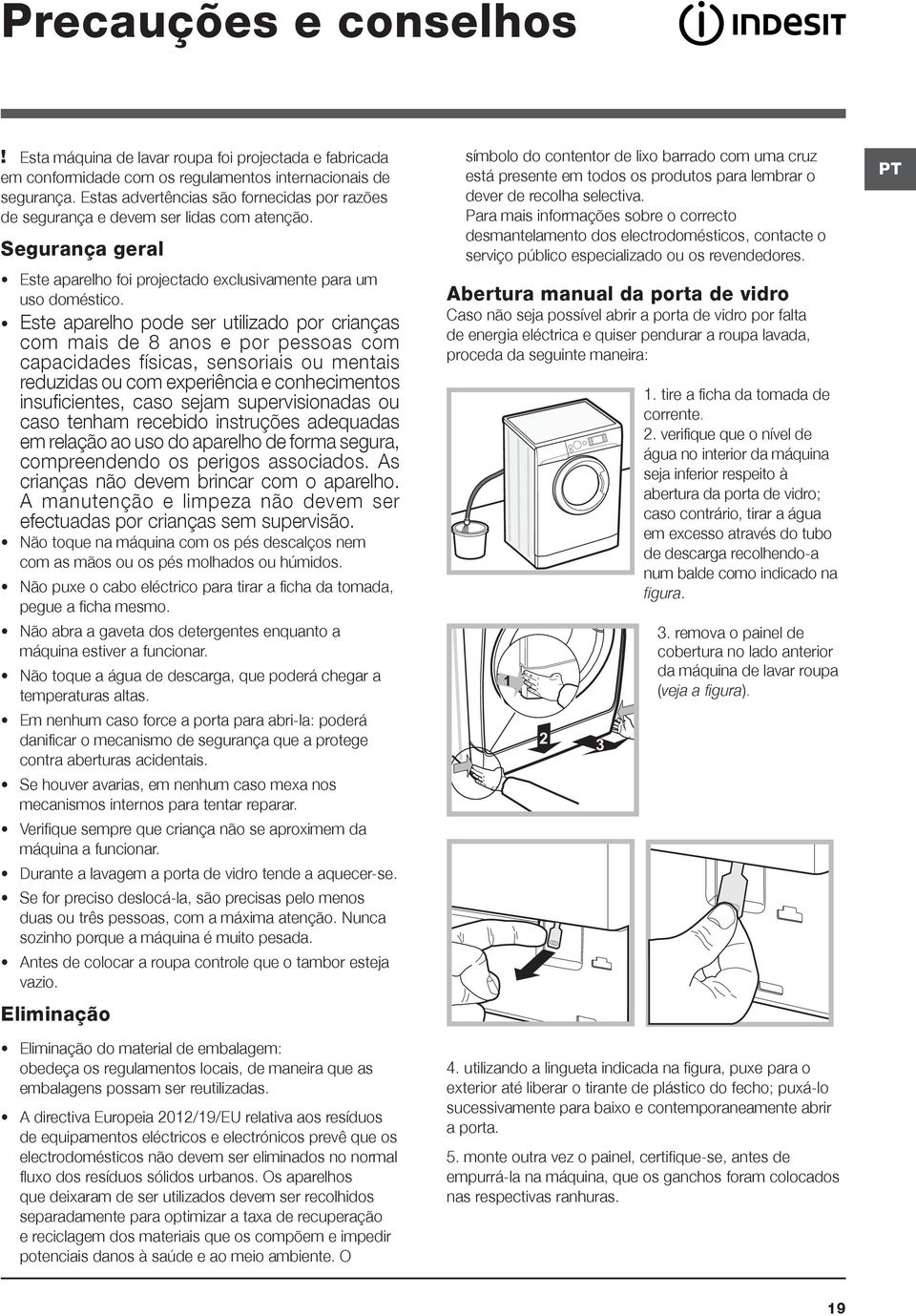 Este aparelho pode ser utilizado por crianças com mais de 8 anos e por pessoas com capacidades físicas, sensoriais ou mentais reduzidas ou com experiência e conhecimentos insuficientes, caso sejam