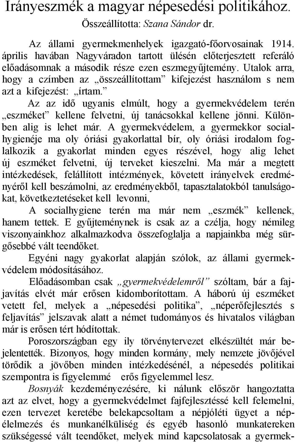 Utalok arra, hogy a czímben az összeállítottam kifejezést használom s nem azt a kifejezést: írtam.