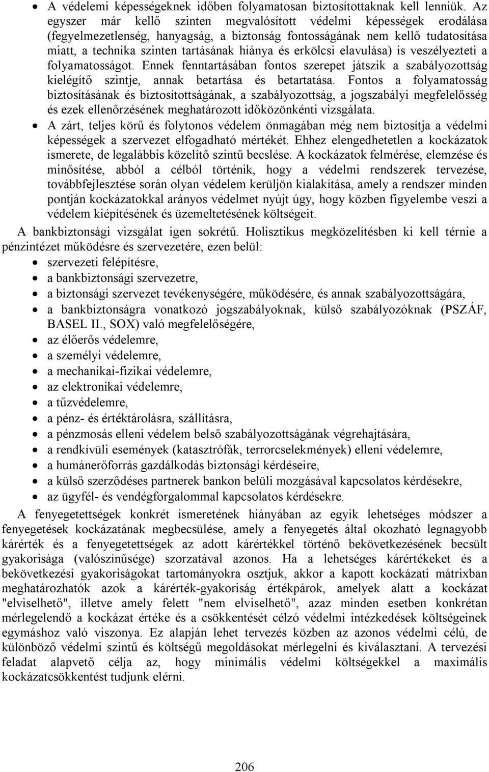 erkölcsi elavulása) is veszélyezteti a folyamatosságot. Ennek fenntartásában fontos szerepet játszik a szabályozottság kielégítő szintje, annak betartása és betartatása.