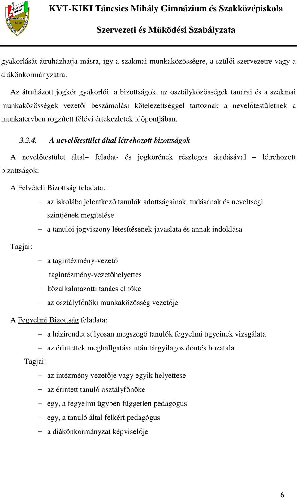 félévi értekezletek időpontjában. 3.3.4.