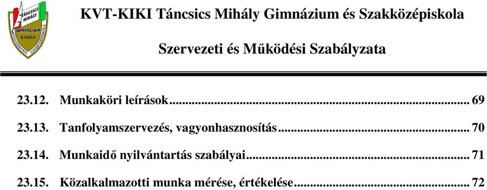 14. Munkaidő nyilvántartás szabályai... 71 23.