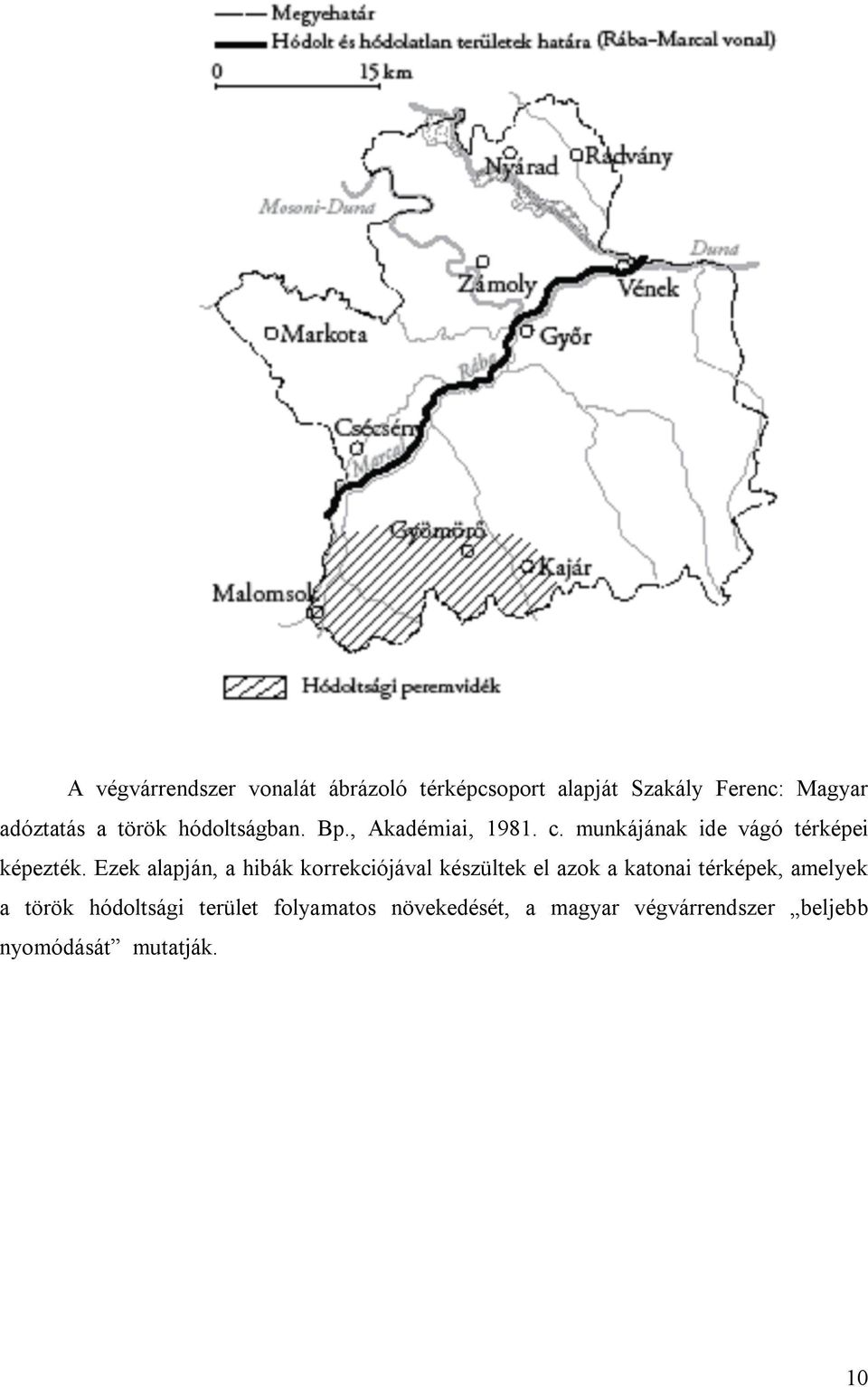 Ezek alapján, a hibák korrekciójával készültek el azok a katonai térképek, amelyek a török