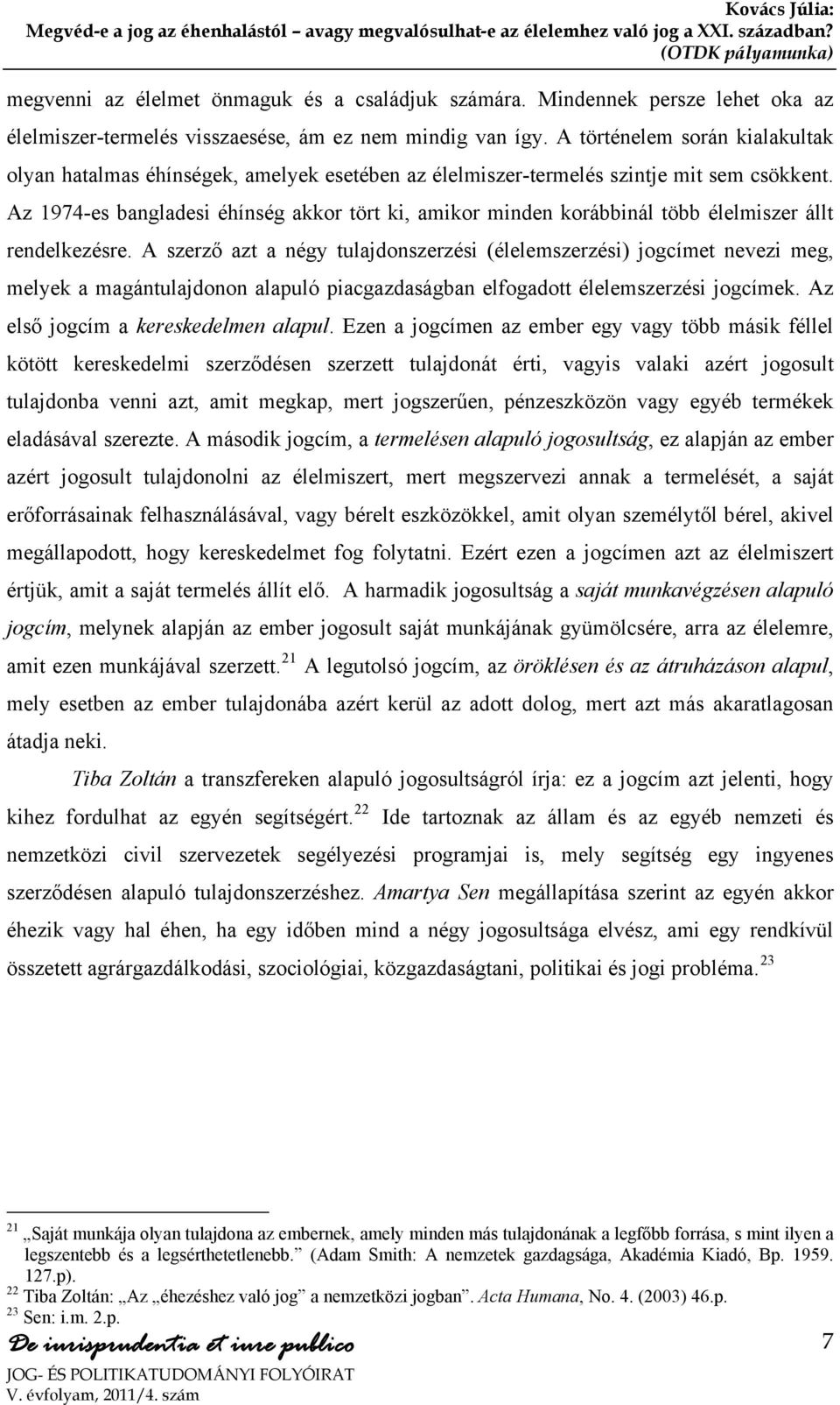 Az 1974-es bangladesi éhínség akkor tört ki, amikor minden korábbinál több élelmiszer állt rendelkezésre.