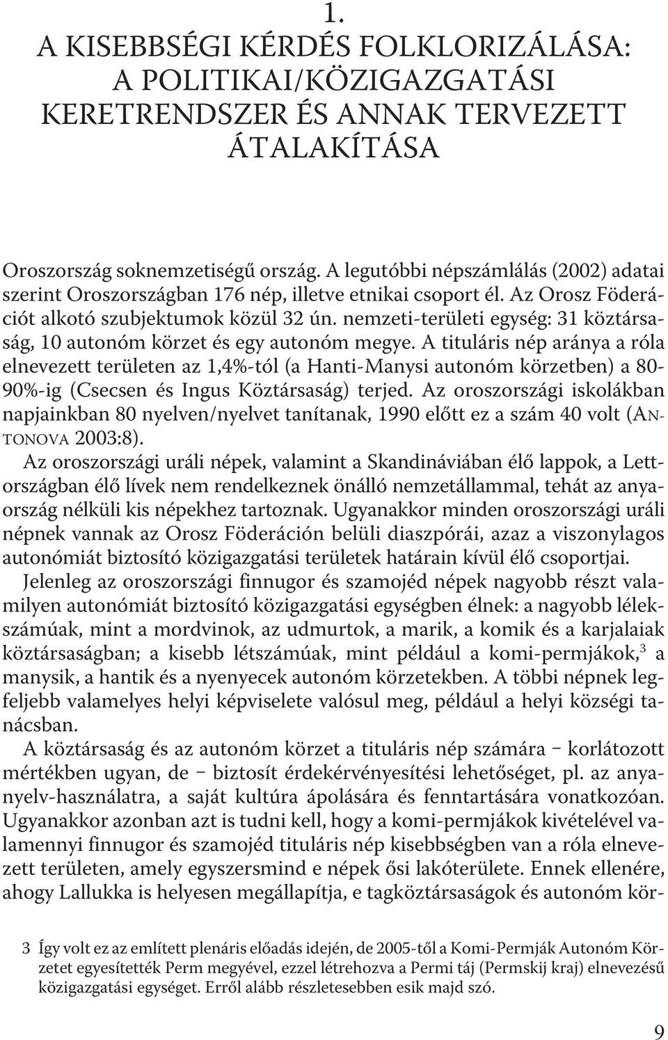 nemzeti-területi egység: 31 köztársaság, 10 autonóm körzet és egy autonóm megye.