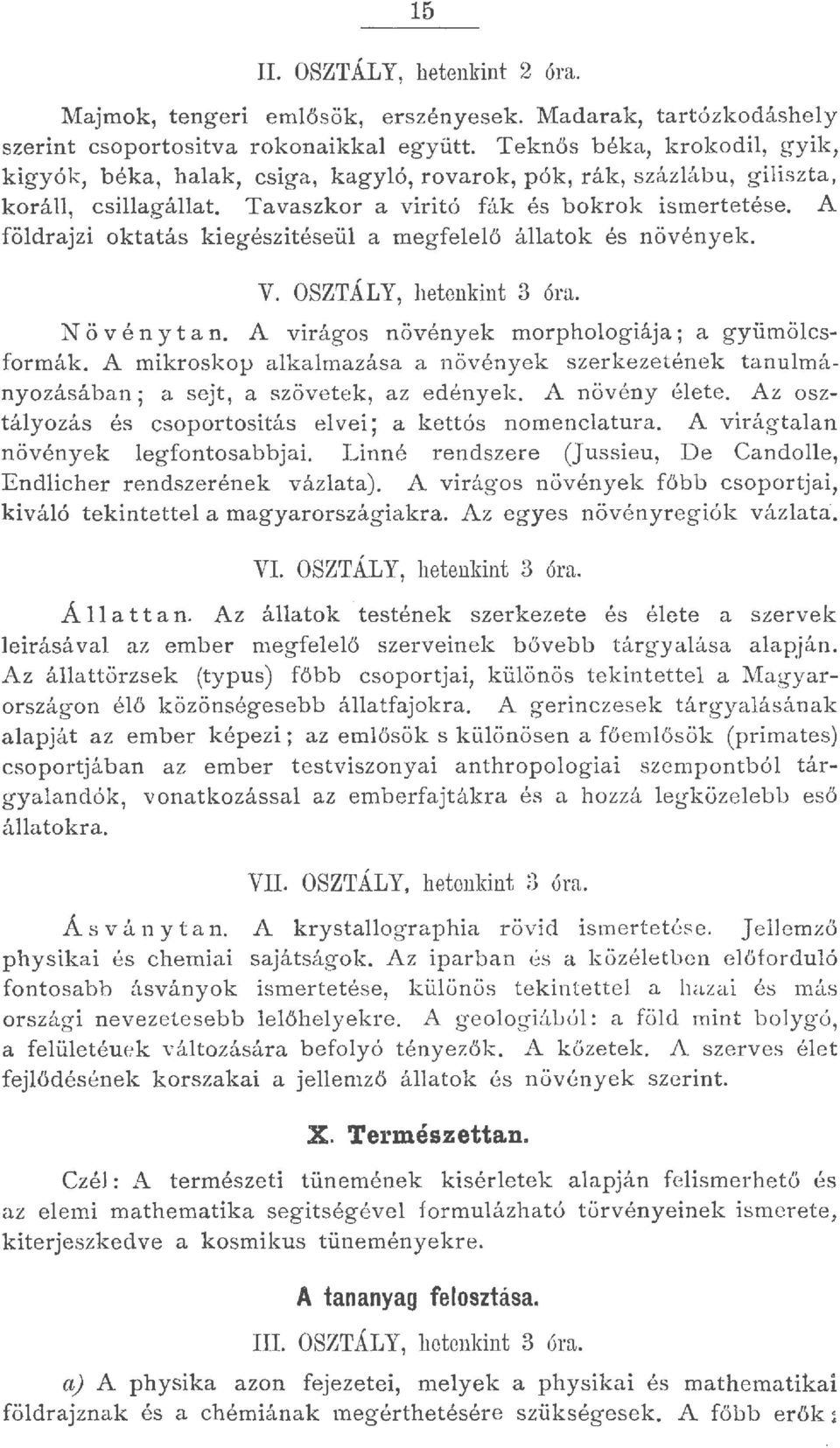 A födrajzi oktatás kiegészitéseü a megfeeő áatok és növények. V. OSZTÁLY, hetenkint óra. N ö v é n y t a n.