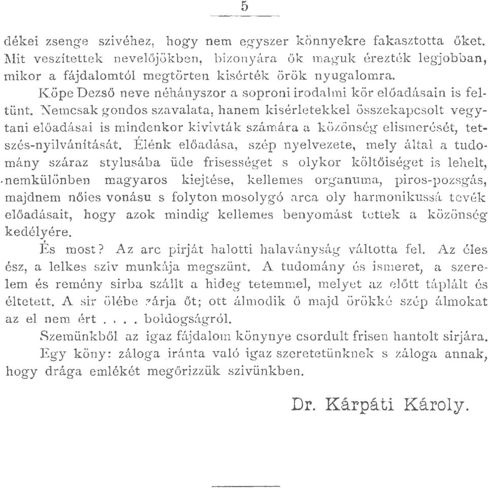 emc s ak g ondos szavaata, hanem kiséretekke összekapcsot vegyt ani eőadás ai is mindenkor kivivtá k számára a közönség eismerését, tetszés-nyiváüítását.