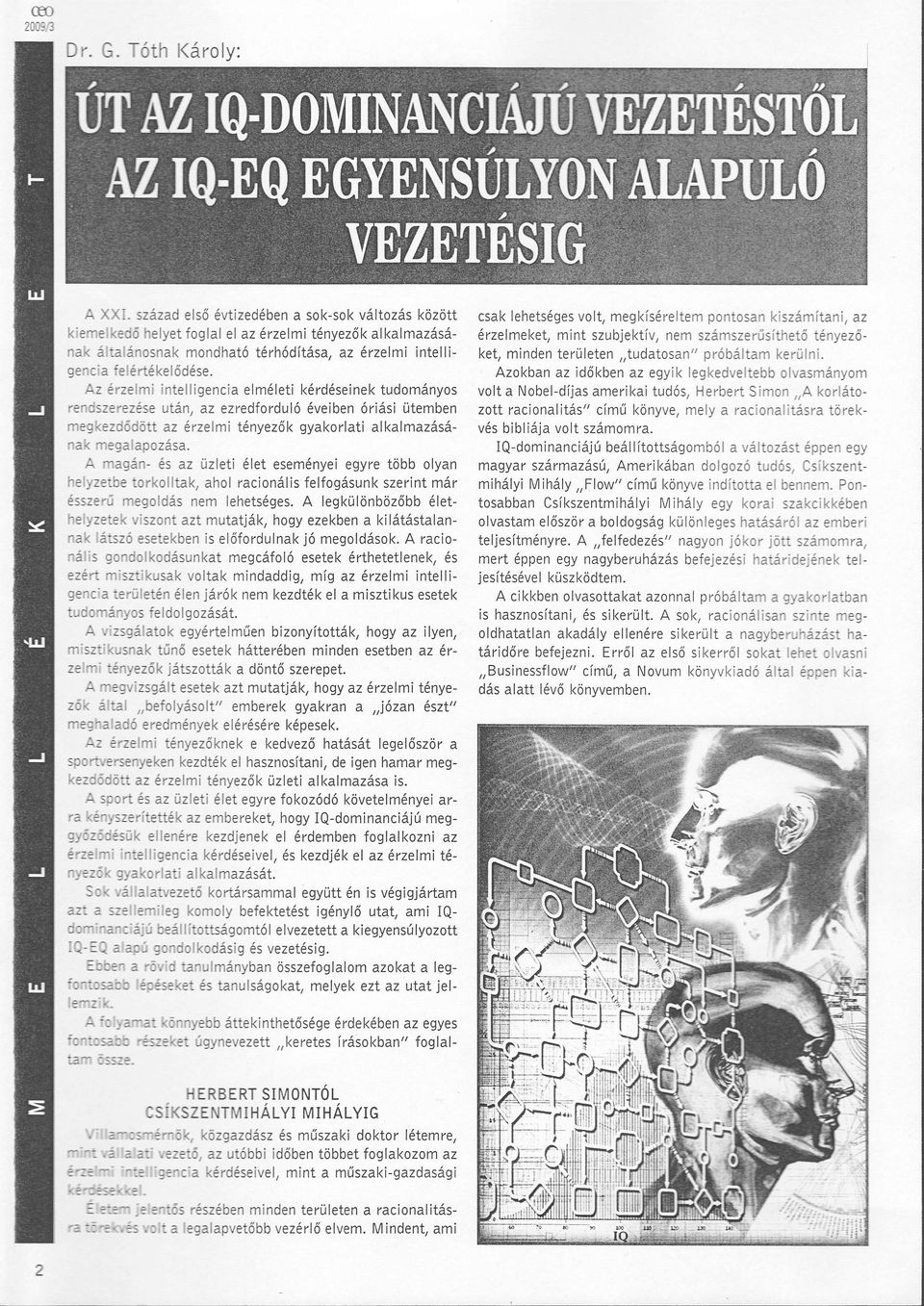 heyzetbe torkotk, ho rcionáis fefogásunk szerint már ésszerrj megodás nem ehetséges A egküönbözőbb éet_ heyzetek viszont zt muttják, hogy ezekben kiátástnnk átsz esetekben is eőfordunk j megodások A