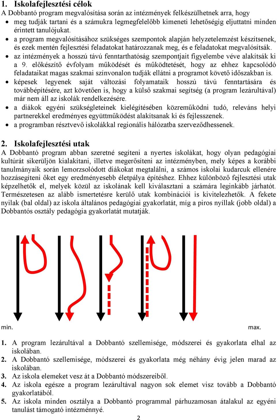 az intézmények a hosszú távú fenntarthatóság szempontjait figyelembe véve alakítsák ki a 9.