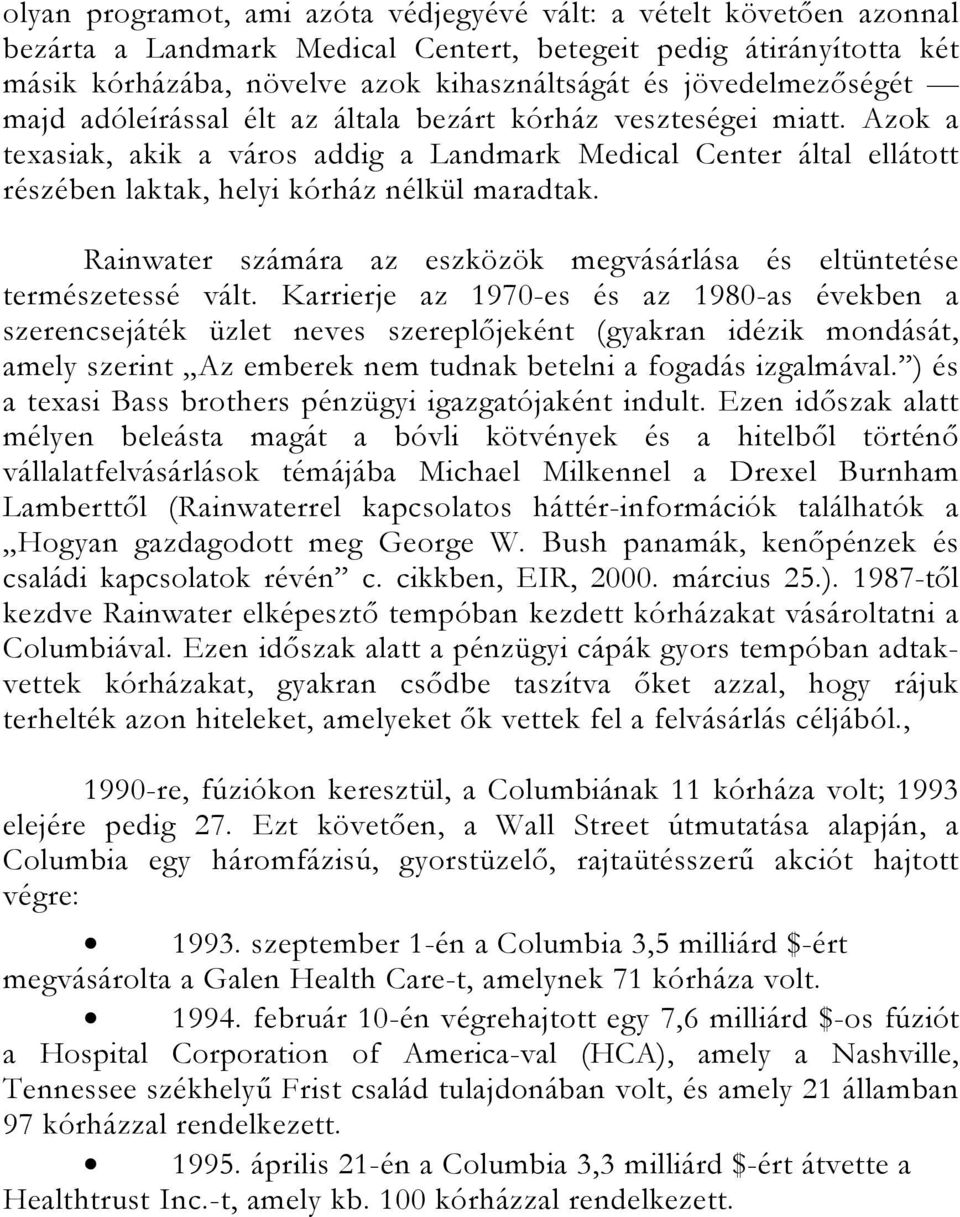 Azok a texasiak, akik a város addig a Landmark Medical Center által ellátott részében laktak, helyi kórház nélkül maradtak.