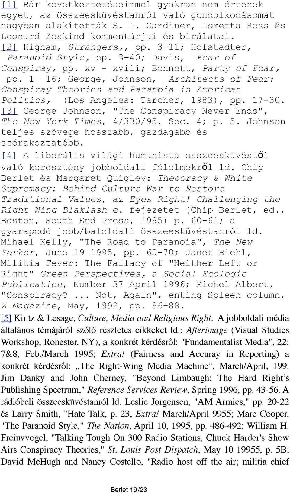 1-16; George, Johnson, Architects of Fear: Conspiray Theories and Paranoia in American Politics, (Los Angeles: Tarcher, 1983), pp. 17-30.