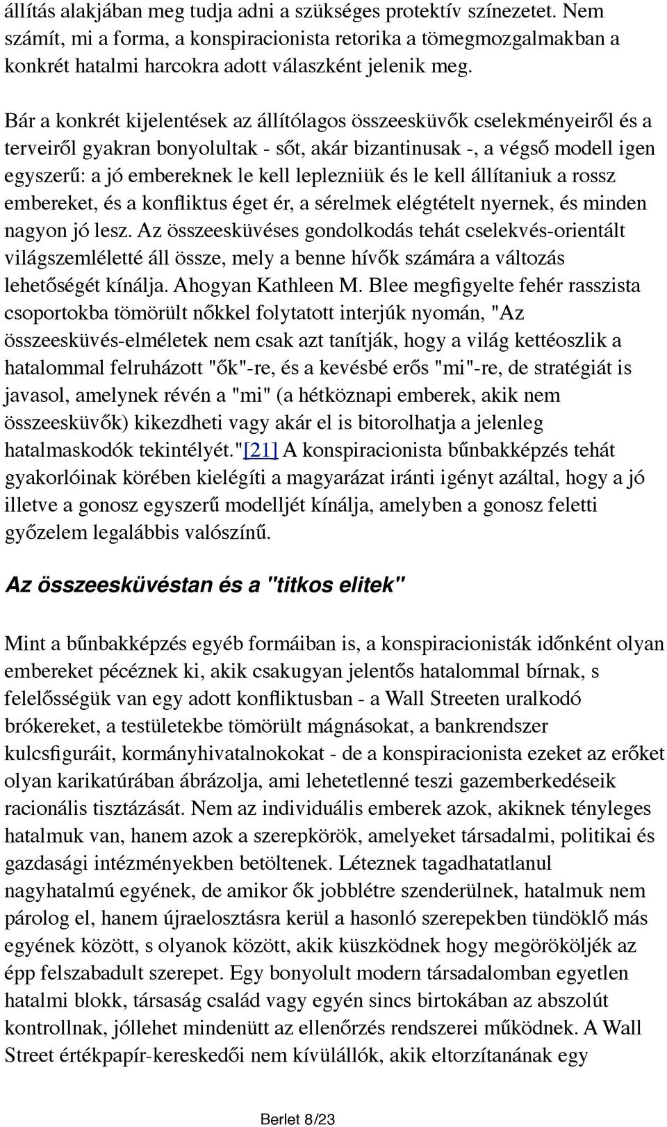 és le kell állítaniuk a rossz embereket, és a konfliktus éget ér, a sérelmek elégtételt nyernek, és minden nagyon jó lesz.