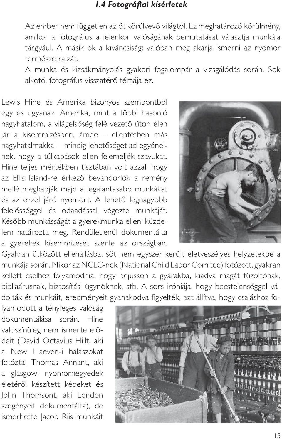 Lewis Hine és Amerika bizonyos szempontból egy és ugyanaz.