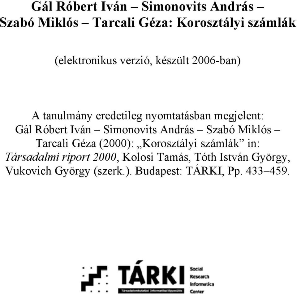 Róbert Iván Simonovits András Szabó Miklós Tarcali Géza (2000): Korosztályi számlák in: