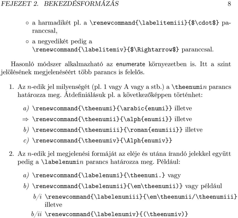 ) a \theenumin parancs határozza meg. Átdefiniálásuk pl.