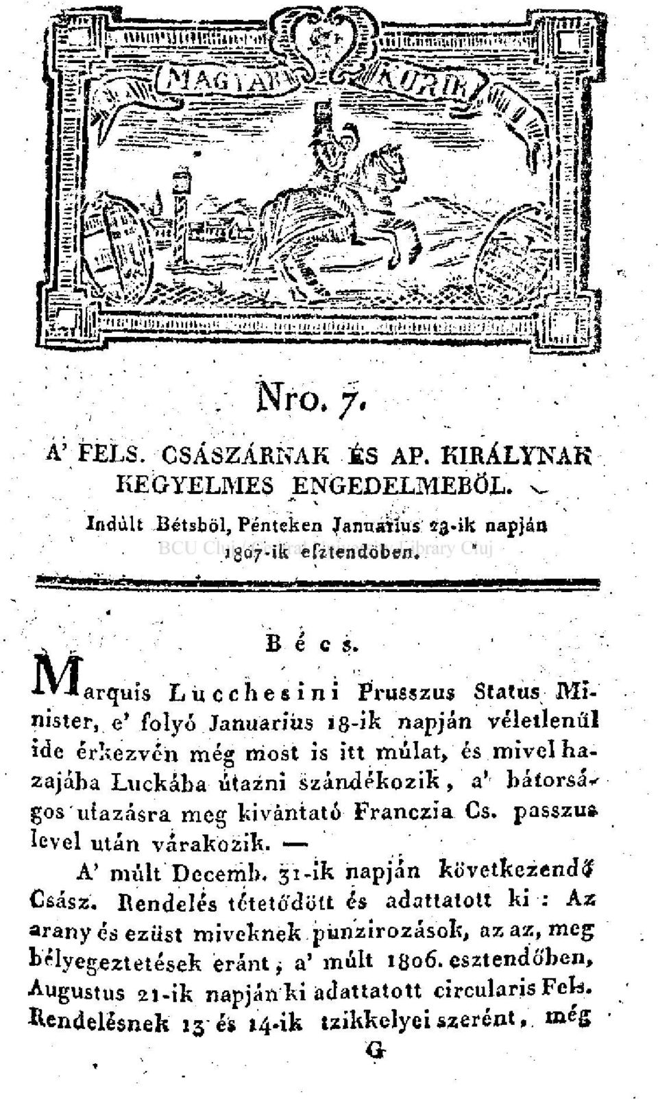 A *-*arquís Lüccliesíni Prusszus Status Minister, e' folyó Januariús i8-ik napján véletlenül ide érkezvén még most is itt múlat, és mivel hazájába Luckába utazni szándékozik, a' báforsá<