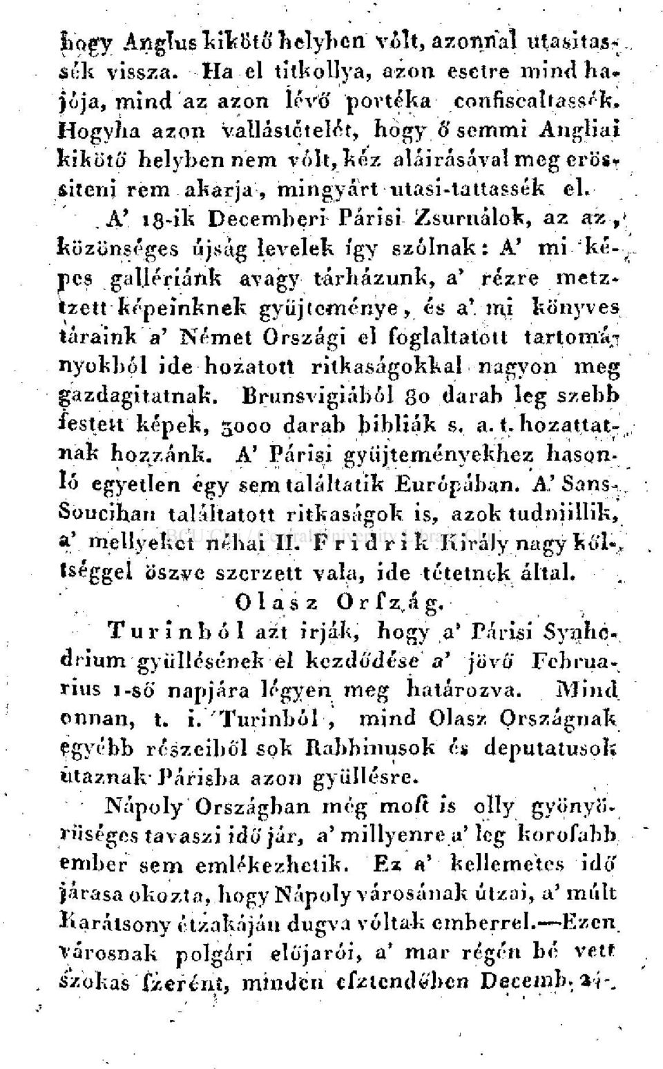 .a' 18-ik Decemberi Párisi Zsurnálok, az'az-, közönséges újság levelek így szólnak: A' mi képes gallériánk avagy tárházunk, a' rézre metztzett képeinknek gyűjteménye, és avmjj könyves táraink a'