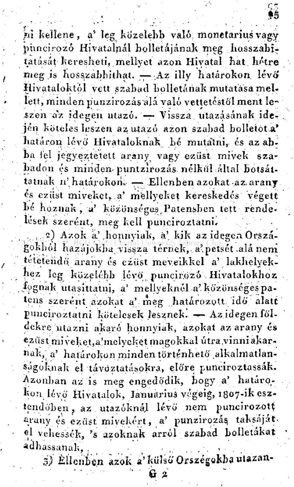 Vissza, utazásának idején köteles leszen az utazó azon szabad bolletota' határon lévő' Hivataloknak bé mutatni, és az abba fel jegyeztetett arany vagy ezüst mivek szabadon és minden-puntzirozás