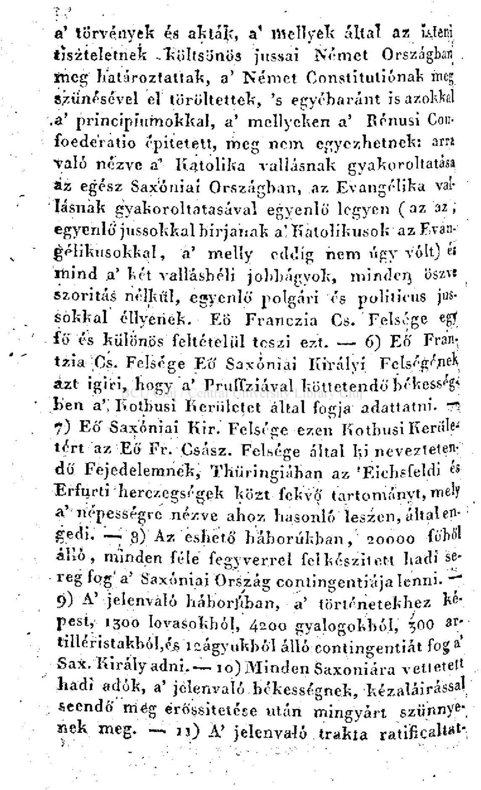 gyakoroltatásával egyenlő legyen (az az, egyenlő jussokkal bírjanak a'katolikusok az Evangélikusokkal, á' melly eddig nem úgy volt) á mind a' két vallásbéli jobbágyok, mindéi} öszve szoritás nélkül,