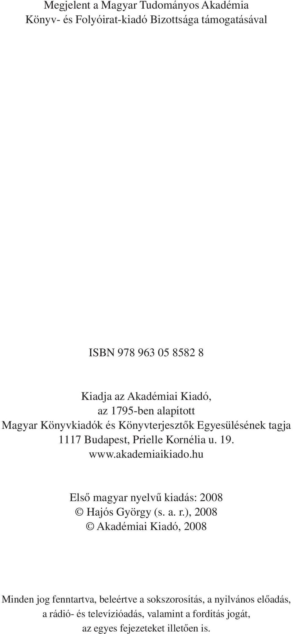 19. www.akademiaikiado.hu Elsô magyar nyelvû kiadás: 2008 Hajós György (s. a. r.