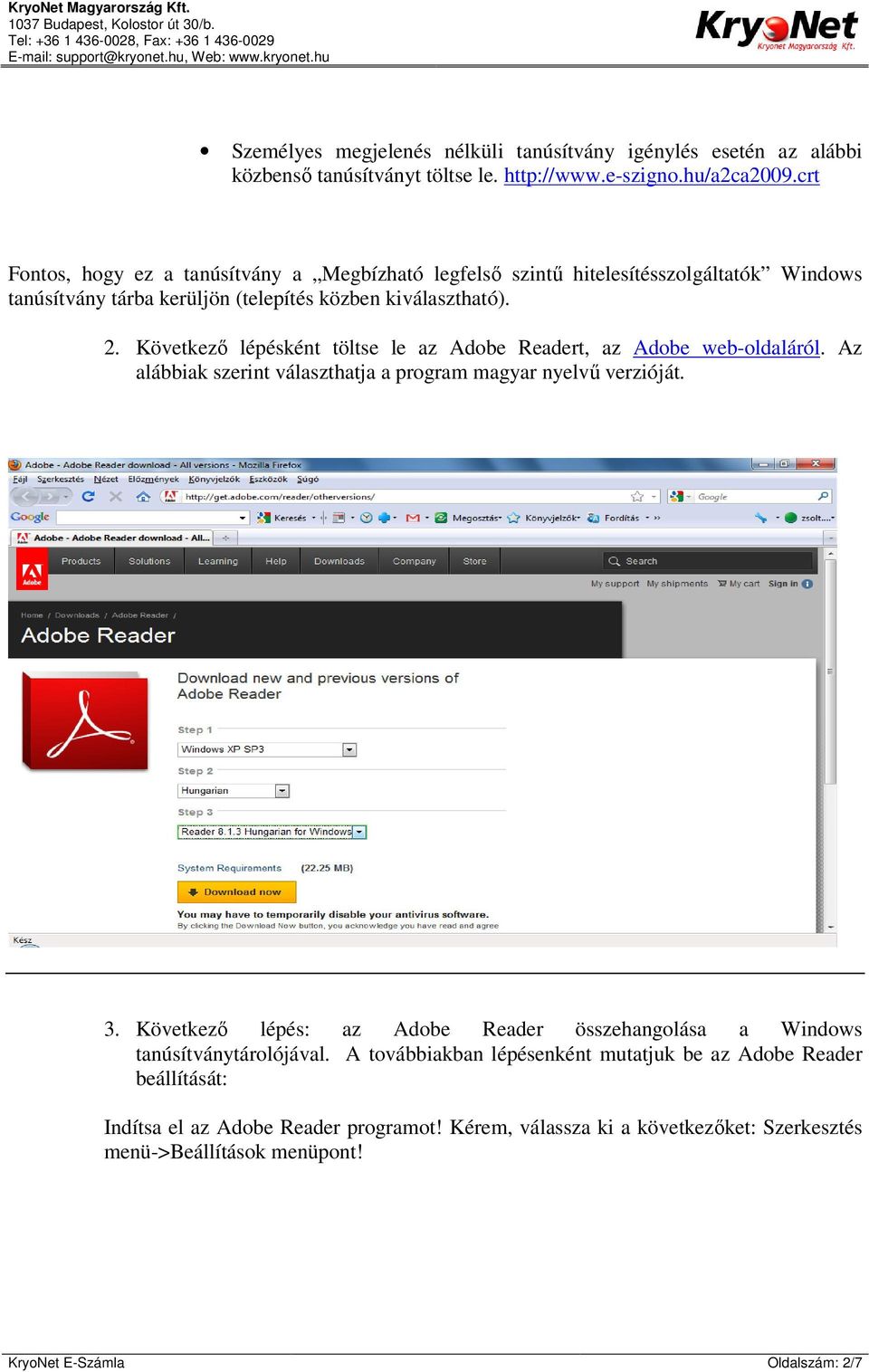 Következő lépésként töltse le az Adobe Readert, az Adobe web-oldaláról. Az alábbiak szerint választhatja a program magyar nyelvű verzióját. 3.