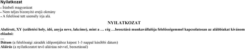 munkavállalója felelősségemmel kapcsolatosan az alábbiakat kívánom előadni: Dátum (a felelősségi