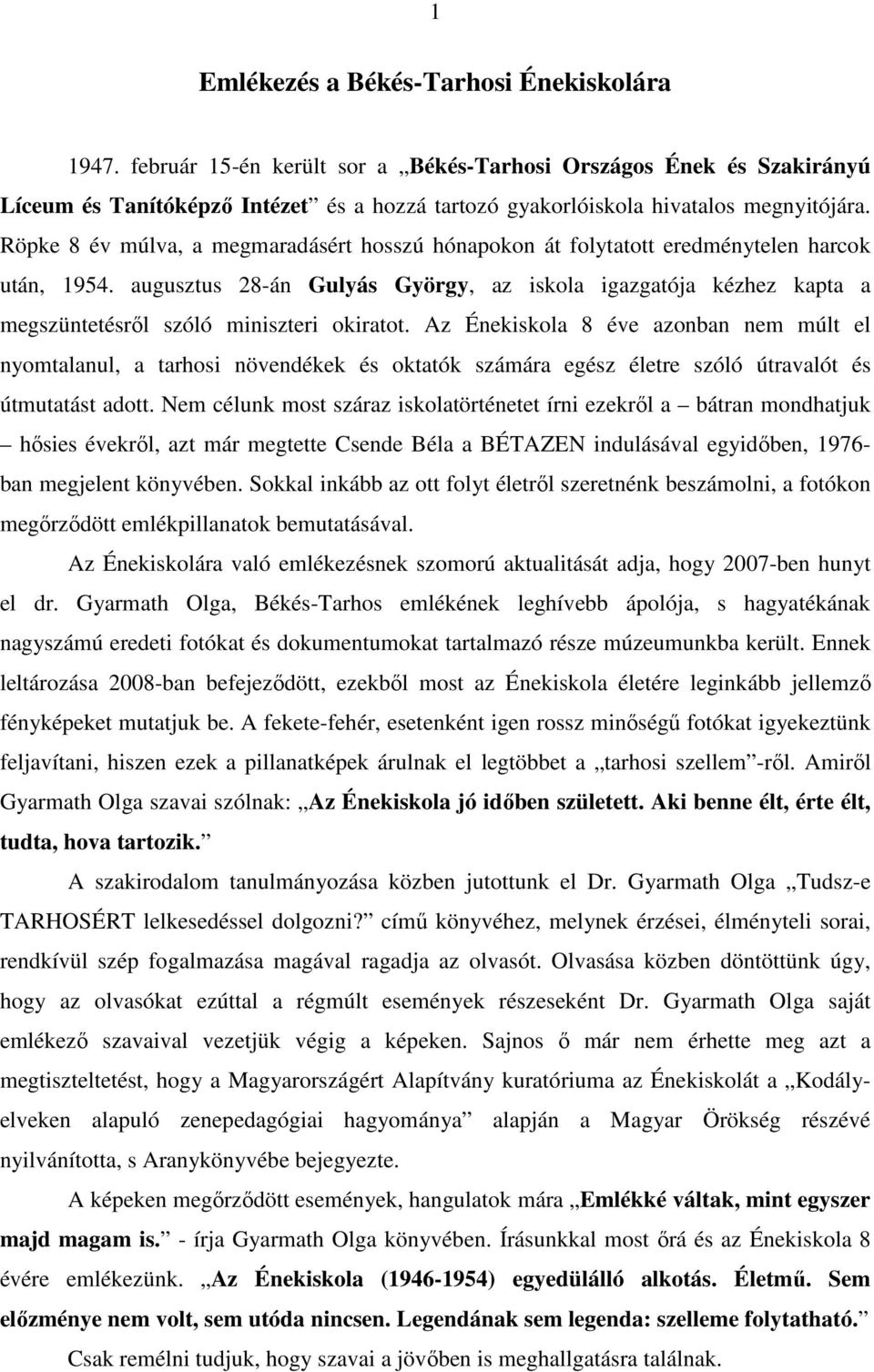 Röpke 8 év múlva, a megmaradásért hosszú hónapokon át folytatott eredménytelen harcok után, 1954.