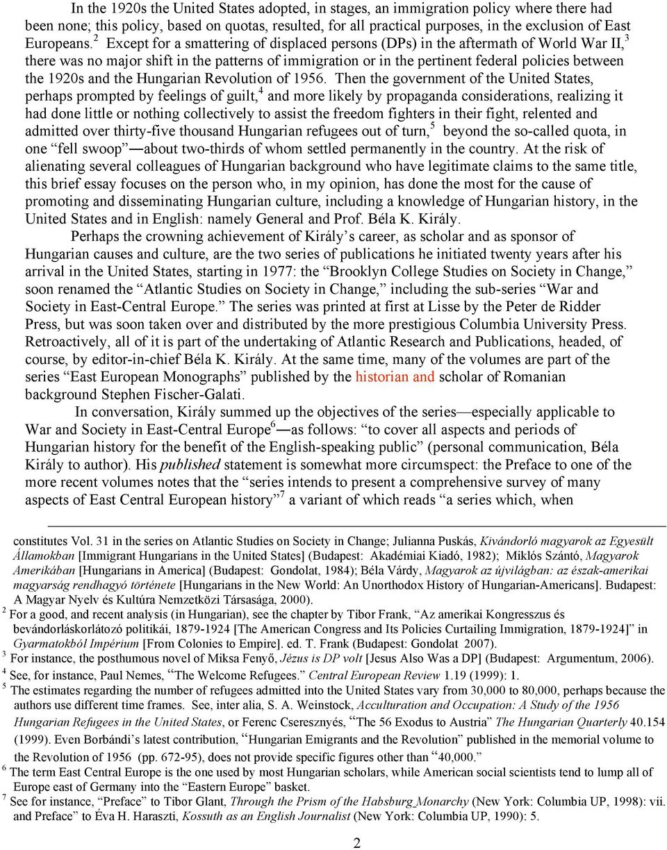 2 Except for a smattering of displaced persons (DPs) in the aftermath of World War II, 3 there was no major shift in the patterns of immigration or in the pertinent federal policies between the 1920s