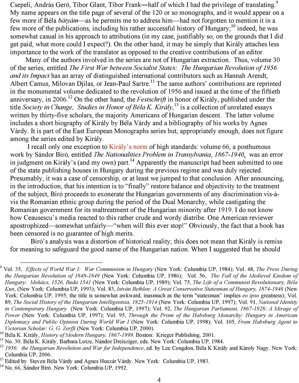 more of the publications, including his rather successful history of Hungary; 10 indeed, he was somewhat casual in his approach to attributions (in my case, justifiably so, on the grounds that I did