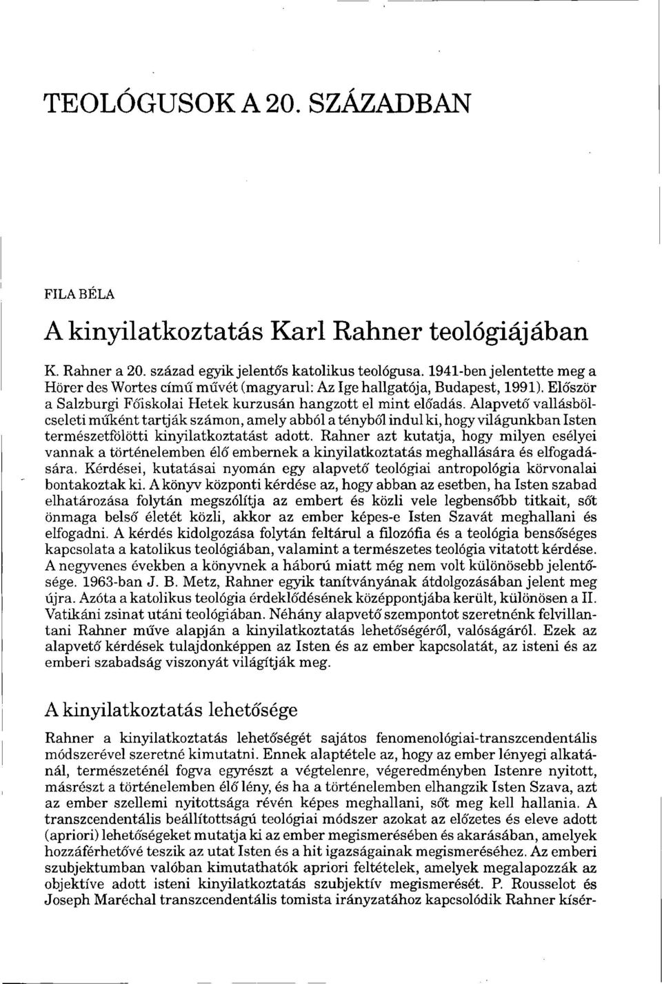 Alapvető vallásbölcseleti műként tartják számon, amely abból a tényből indul ki, hogy világunkban Isten természetfölötti kinyilatkoztatást adott.