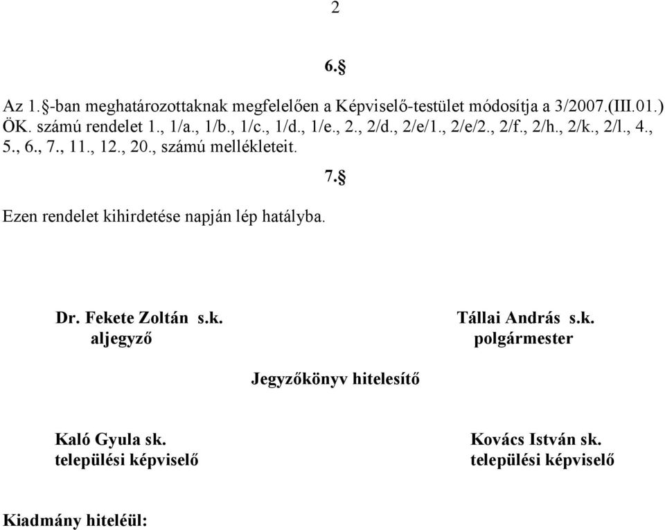 ) ÖK. számú rendelet 1., 1/a., 1/b., 1/c., 1/d., 1/e., 2., 2/d., 2/e/1., 2/e/2., 2/f.