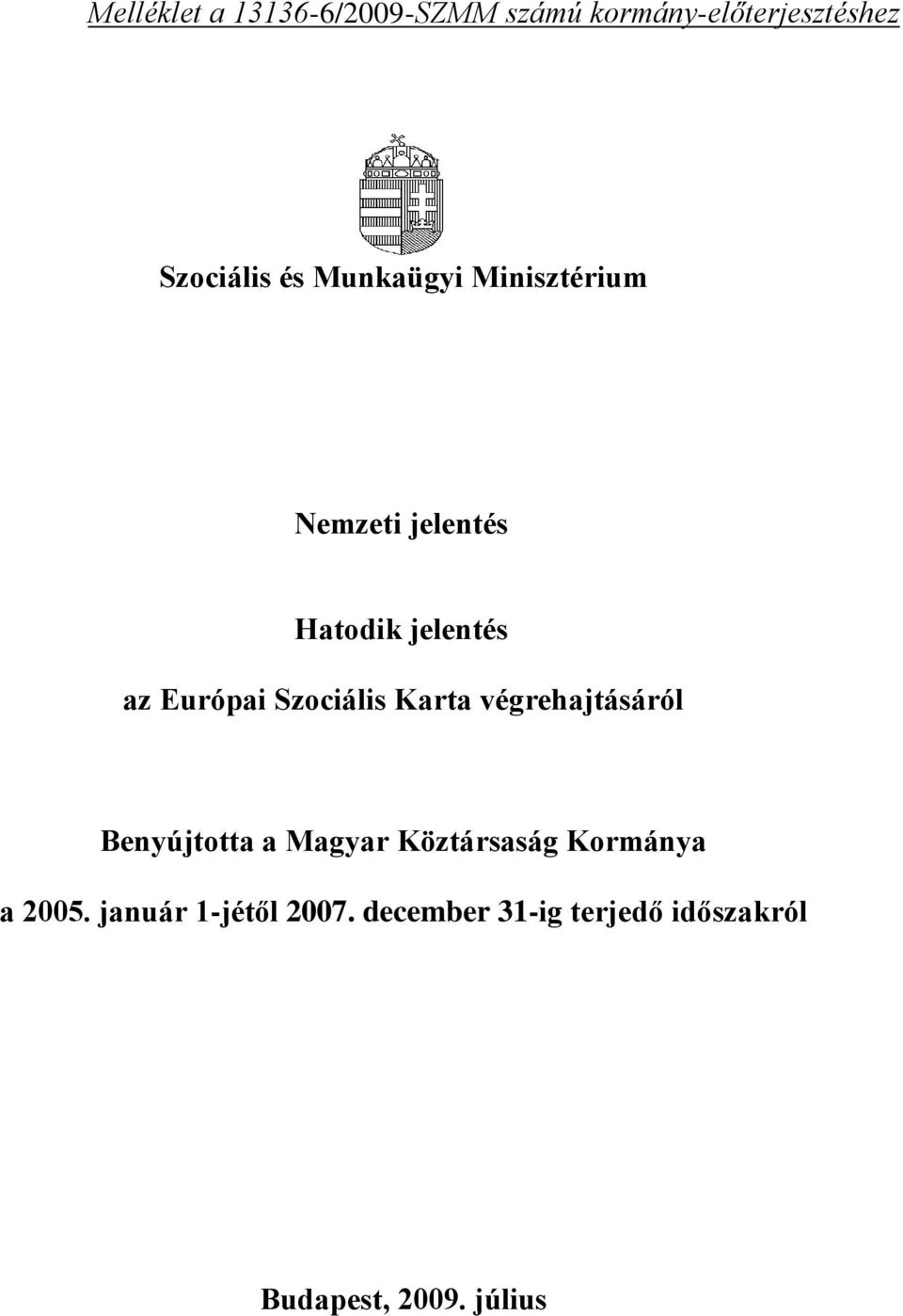 Szociális Karta végrehajtásáról Benyújtotta a Magyar Köztársaság Kormánya a