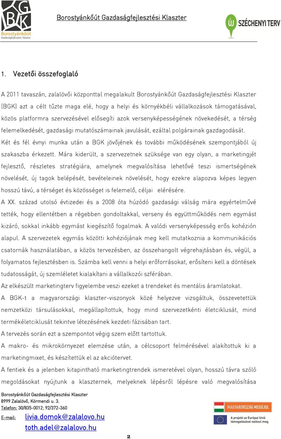 Két és fél évnyi munka után a BGK jövőjének és további működésének szempontjából új szakaszba érkezett.