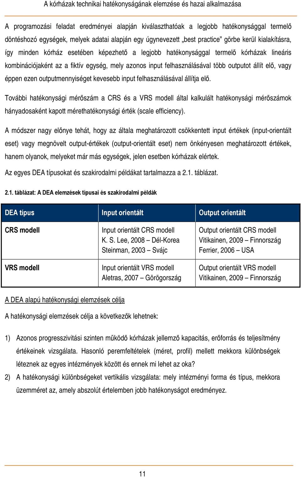 outputmennyiséget kevesebb input felhasználásával állítja elő.