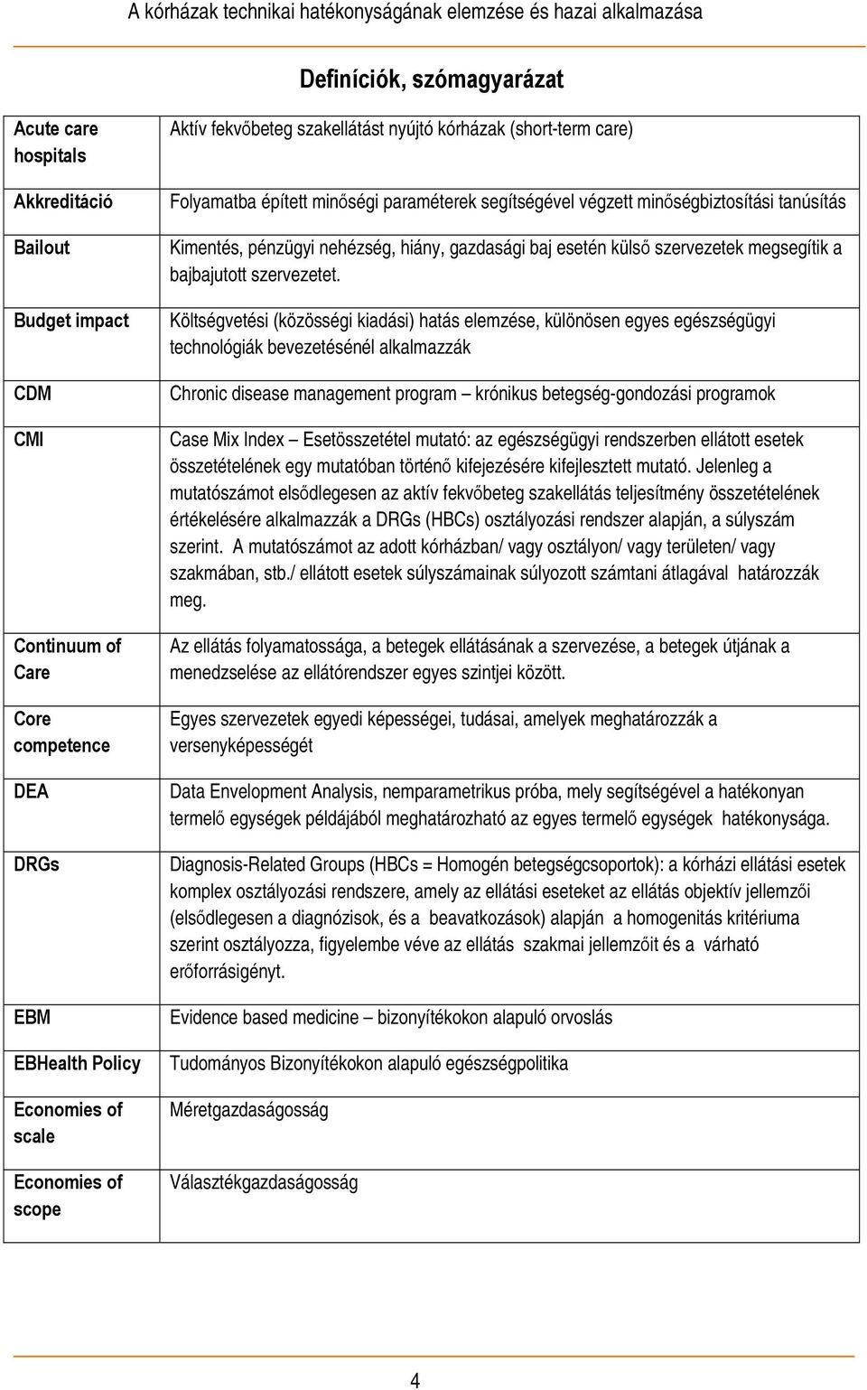 esetén külső szervezetek megsegítik a bajbajutott szervezetet.