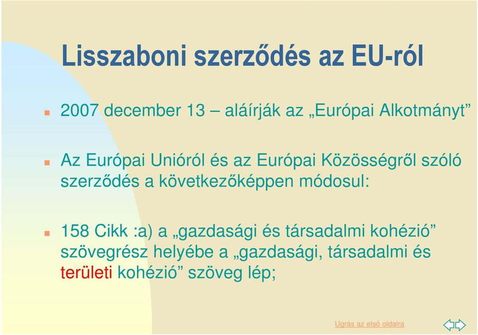 a következıképpen módosul: 158 Cikk :a) a gazdasági és társadalmi