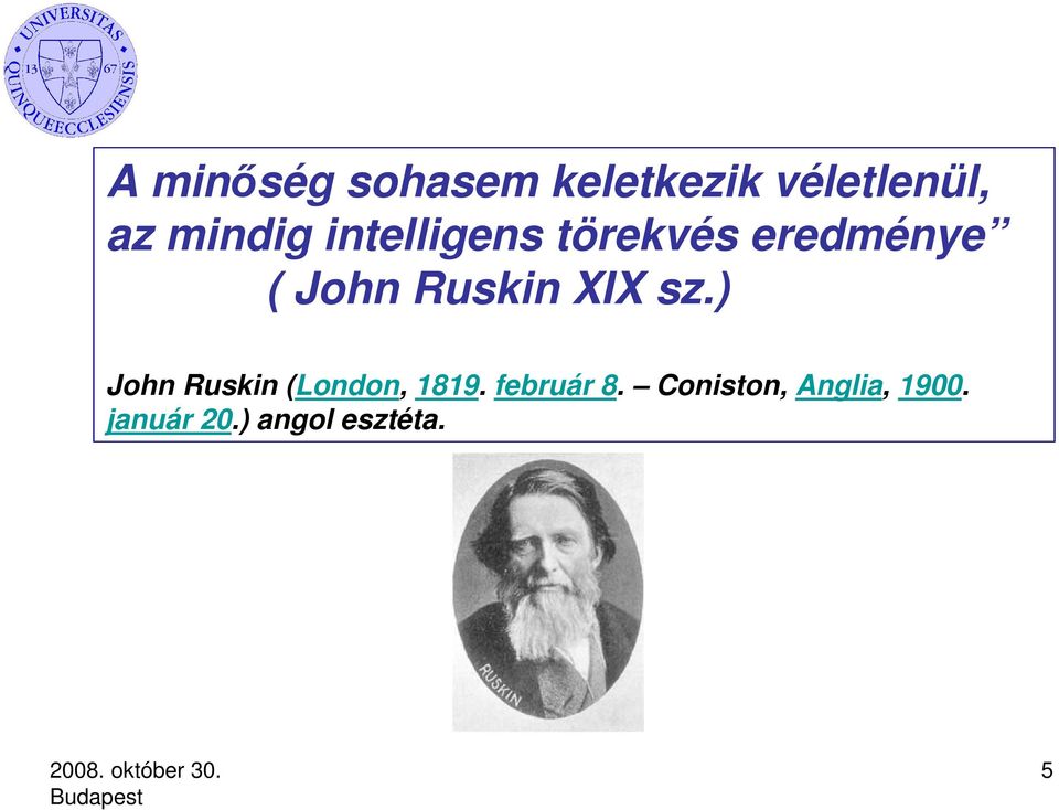 Ruskin XIX sz.) John Ruskin (London, 1819.