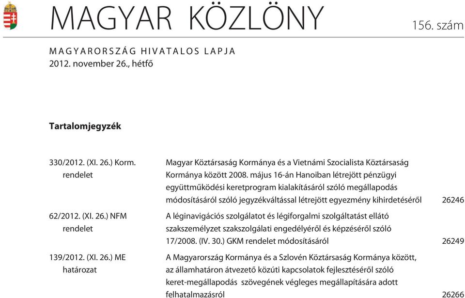 szolgálatot és légiforgalmi szolgáltatást ellátó szakszemélyzet szakszolgálati engedélyérõl és képzésérõl szóló 17/2008. (IV. 30.