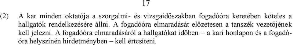 A fogadóóra elmaradását előzetesen a tanszék vezetőjének kell jelezni.