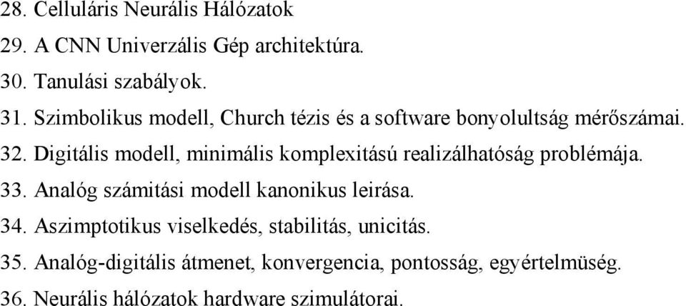 Digitális modell, minimális komplexitású realizálhatóság problémája. 33. Analóg számitási modell kanonikus leirása.