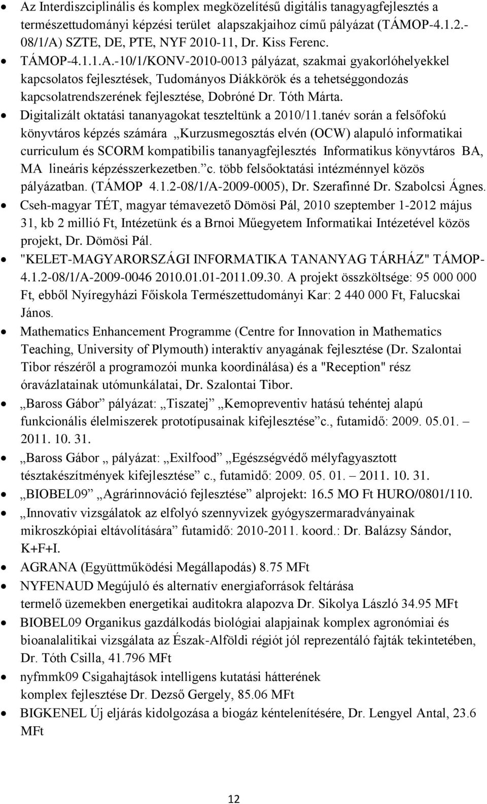 Tóth Márta. Digitalizált oktatási tananyagokat teszteltünk a 2010/11.