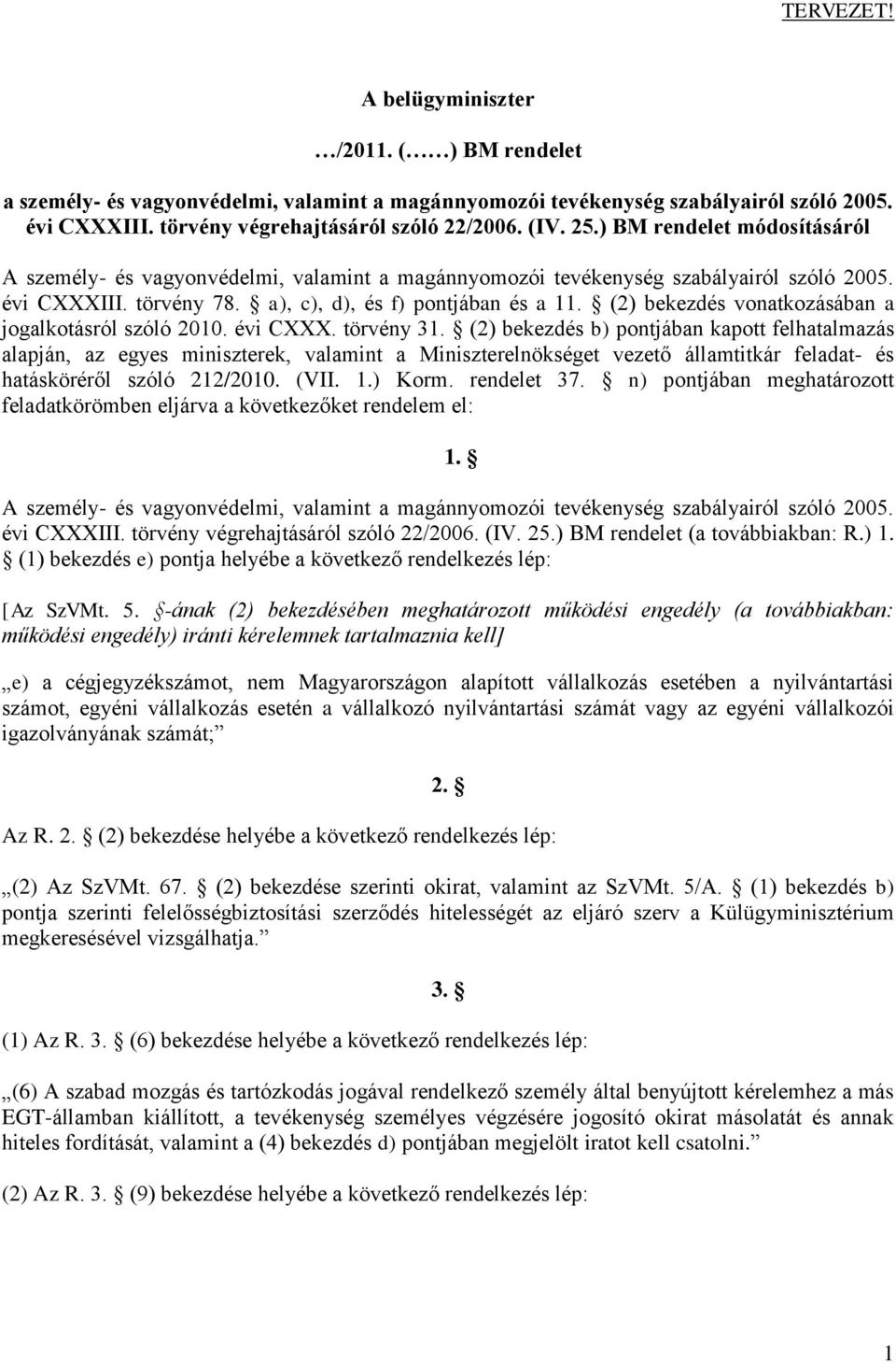 (2) bekezdés vonatkozásában a jogalkotásról szóló 2010. évi CXXX. törvény 31.