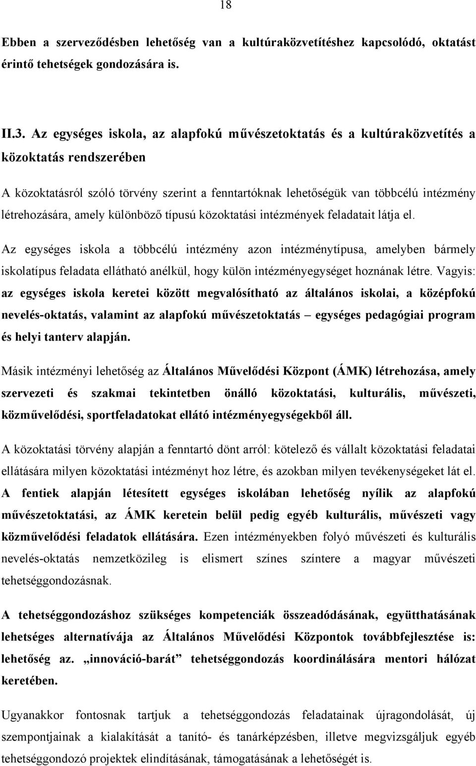 létrehozására, amely különböző típusú közoktatási intézmények feladatait látja el.