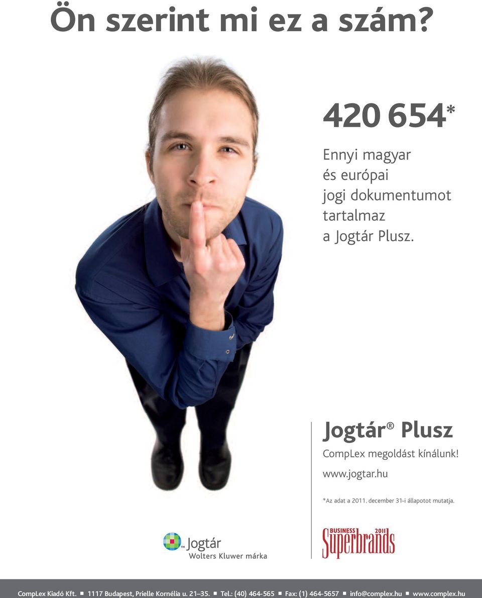 Jogtár Plusz CompLex megoldást kínálunk! www.jogtar.hu *Az adat a 2011.