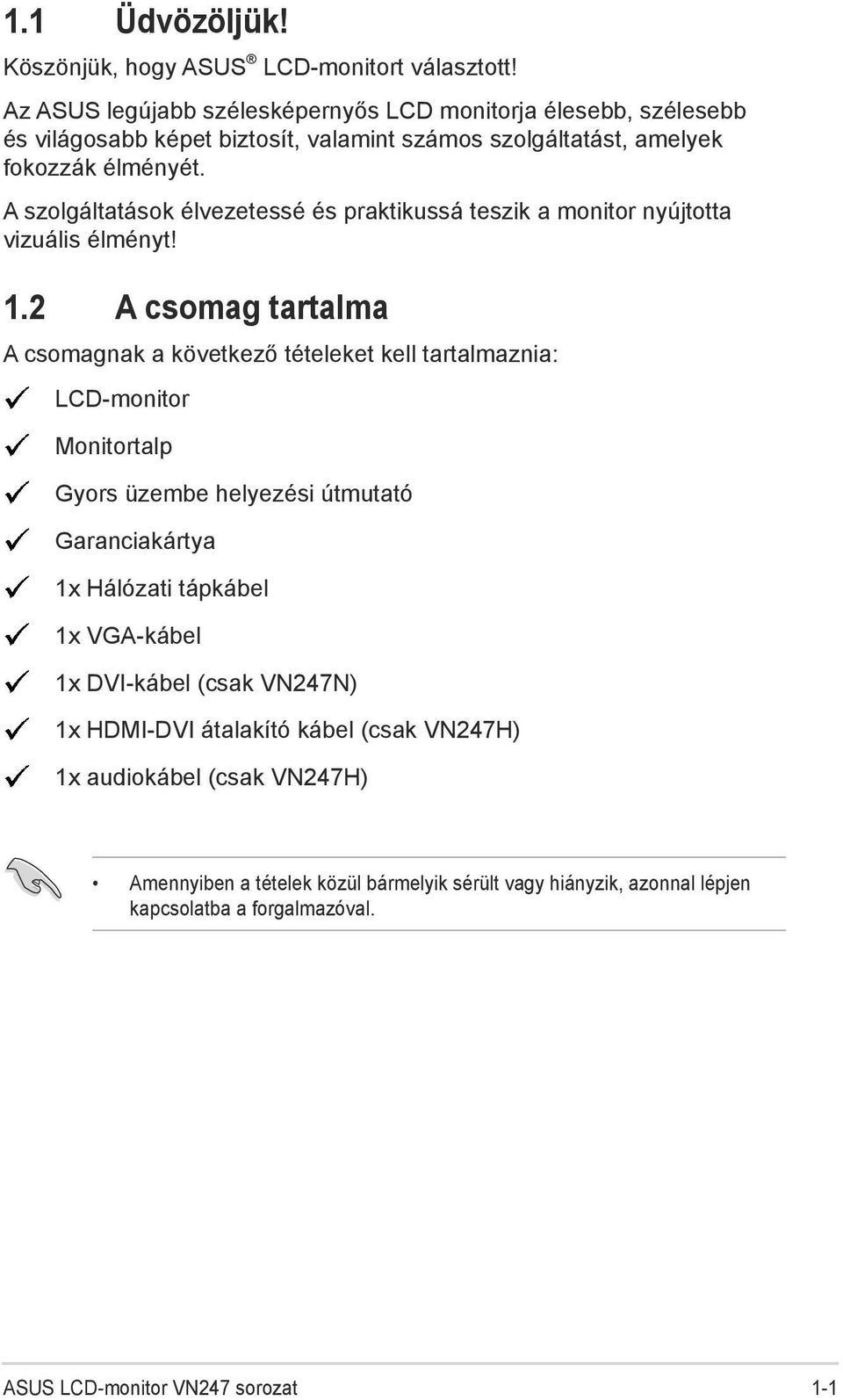 A szolgáltatások élvezetessé és praktikussá teszik a monitor nyújtotta vizuális élményt! 1.