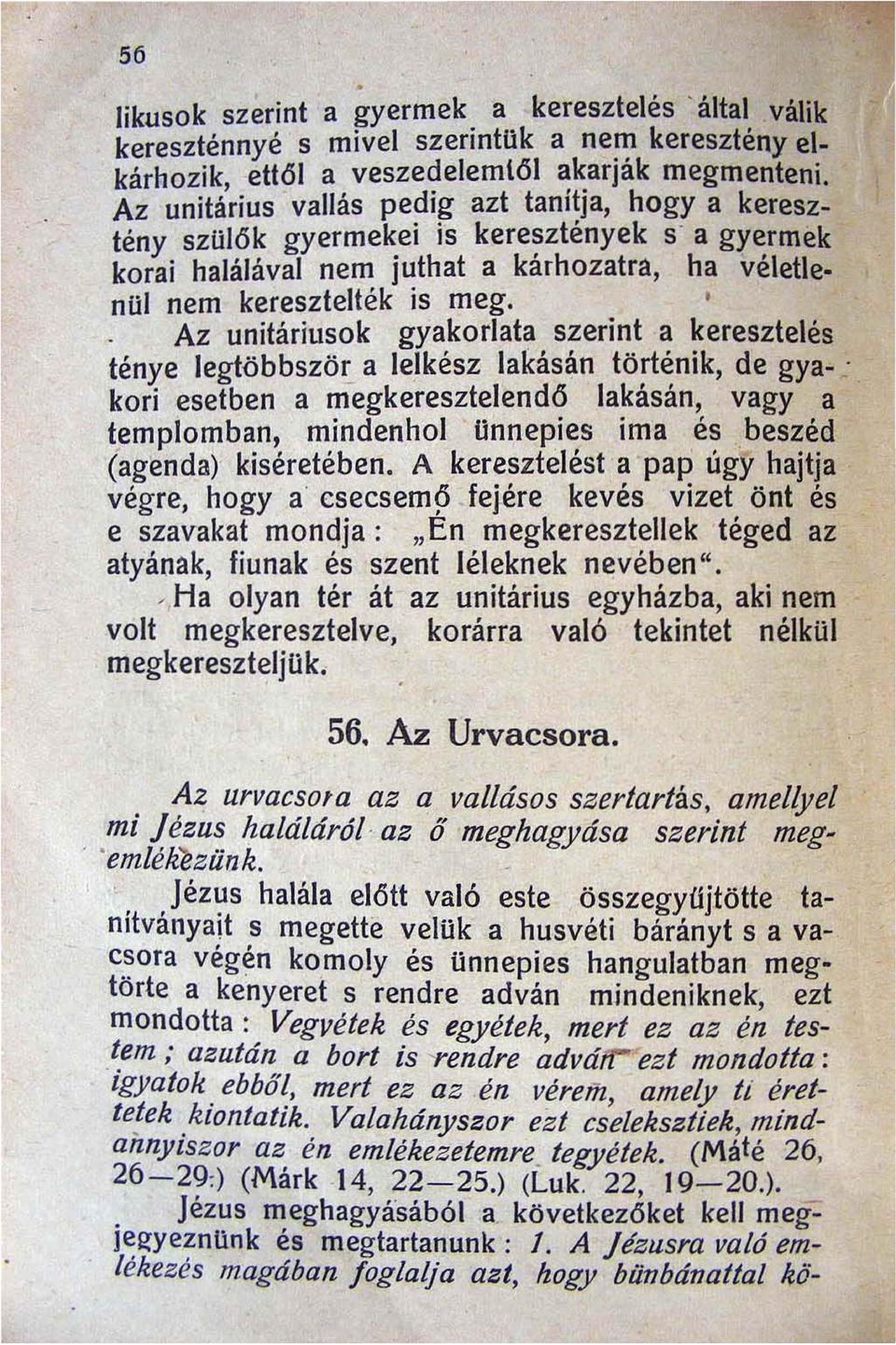 ' Az unitáriusok gyakorlata szerint a keresztelés ténye legtöbbszö~ a lelkész lakásán tö~~nik de gy a.