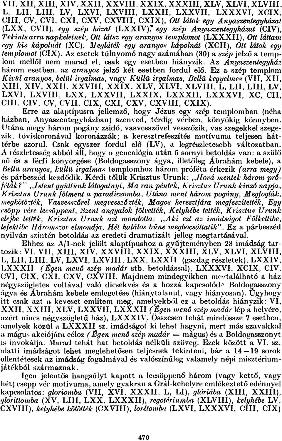 Anydszenlegyházai (CIV), Tekints arra napkeletnek, Ott látsz et/y aranyos templomot (L X X X I I ), Ott láilam cajy kis kápolnát (XC), Metjláték egy aranyon kápolnát (X C II), Ott látok egy femplomot