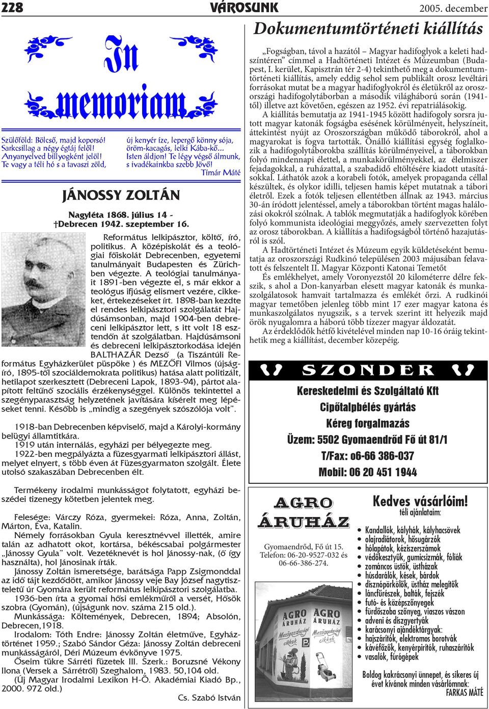 Tímár Máté Nagyléta 1868. július 14 - Debrecen 1942. szeptember 16. Református lelkipásztor, költő, író, politikus.