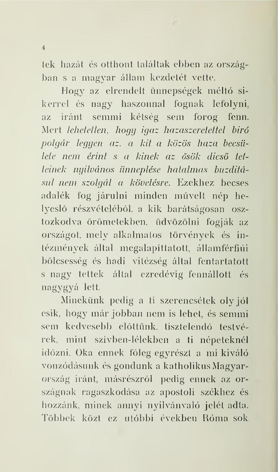 a kit a közös liaza becsülete nem érint s a kinek az sök dics tetteinek nyilvános ünneplése hatalmas buzditásul nem szolgál a követésre.