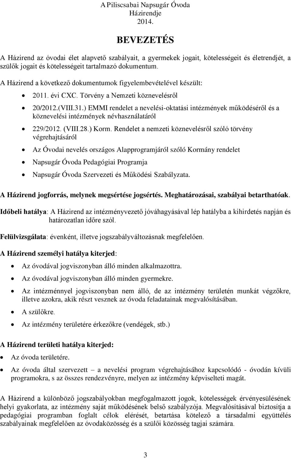 ) EMMI rendelet a nevelési-oktatási intézmények működéséről és a köznevelési intézmények névhasználatáról 229/2012. (VIII.28.) Korm.